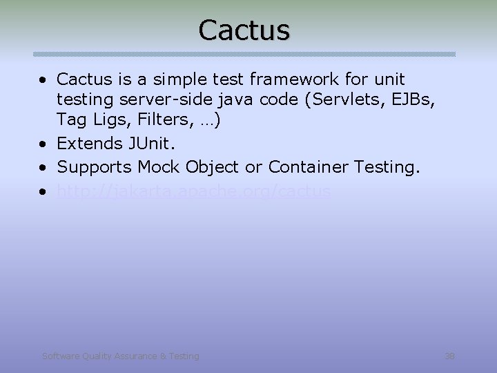 Cactus • Cactus is a simple test framework for unit testing server-side java code