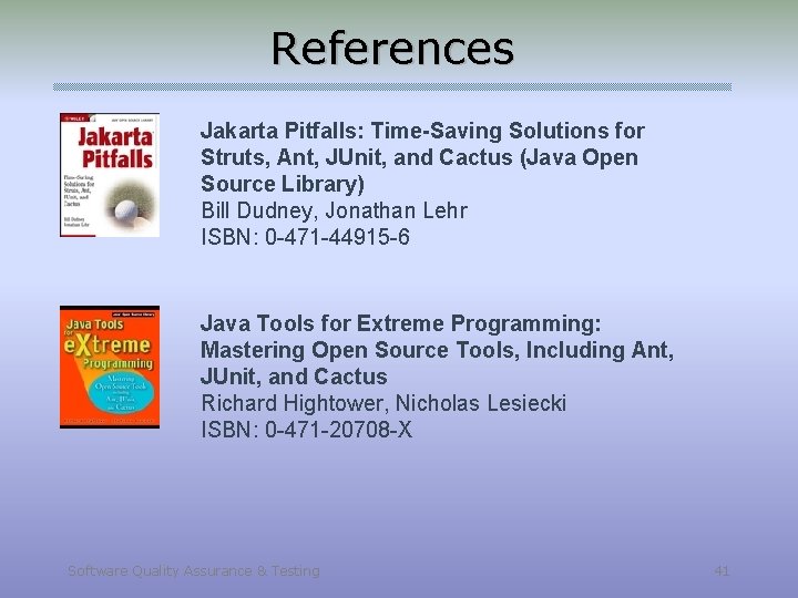 References Jakarta Pitfalls: Time-Saving Solutions for Struts, Ant, JUnit, and Cactus (Java Open Source