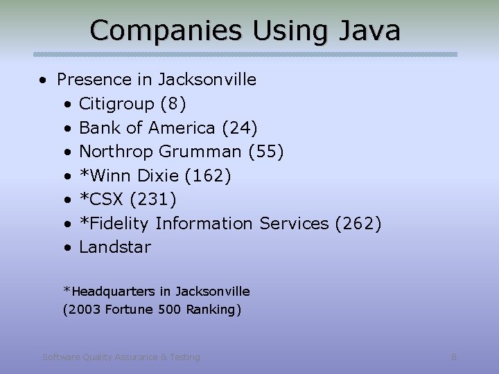 Companies Using Java • Presence in Jacksonville • Citigroup (8) • Bank of America