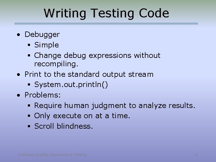 Writing Testing Code • Debugger § Simple § Change debug expressions without recompiling. •