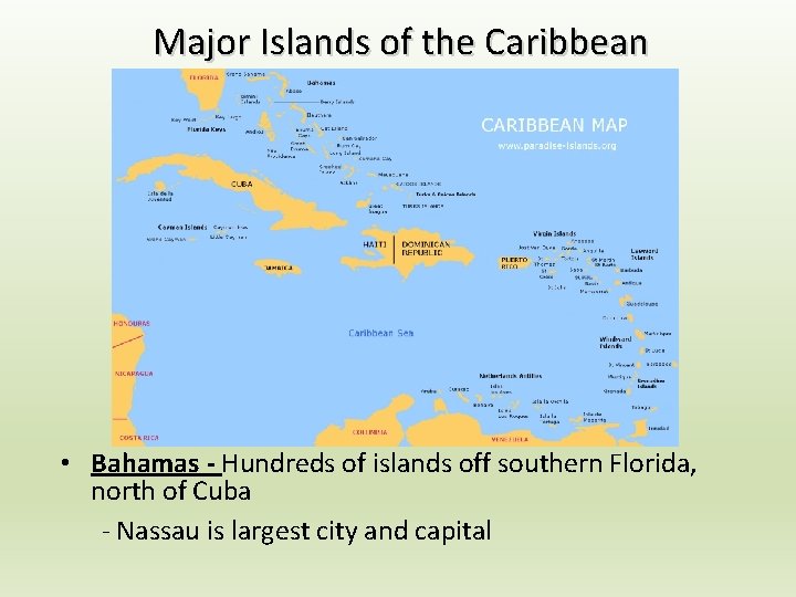 Major Islands of the Caribbean • Bahamas - Hundreds of islands off southern Florida, Major Islands of the Caribbean • Bahamas - Hundreds of islands off southern Florida,