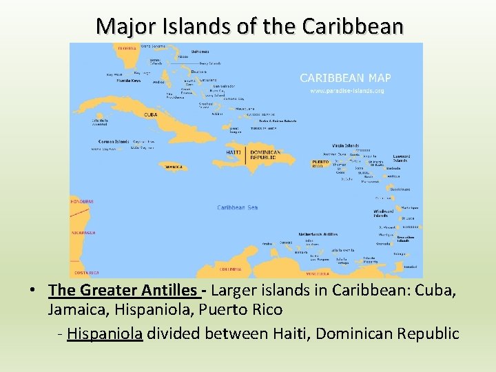 Major Islands of the Caribbean • The Greater Antilles - Larger islands in Caribbean: Major Islands of the Caribbean • The Greater Antilles - Larger islands in Caribbean: