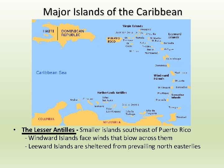 Major Islands of the Caribbean • The Lesser Antilles - Smaller islands southeast of Major Islands of the Caribbean • The Lesser Antilles - Smaller islands southeast of