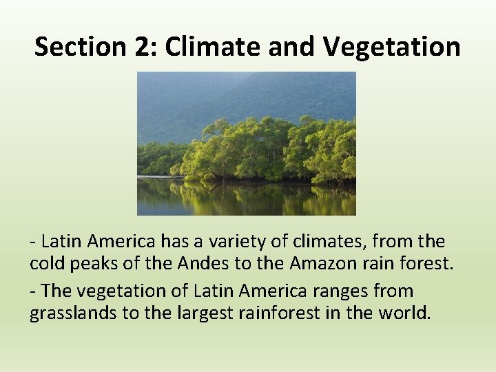 Section 2: Climate and Vegetation - Latin America has a variety of climates, from Section 2: Climate and Vegetation - Latin America has a variety of climates, from