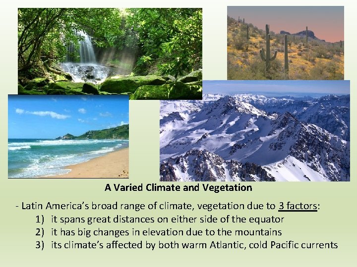 A Varied Climate and Vegetation - Latin America’s broad range of climate, vegetation due A Varied Climate and Vegetation - Latin America’s broad range of climate, vegetation due