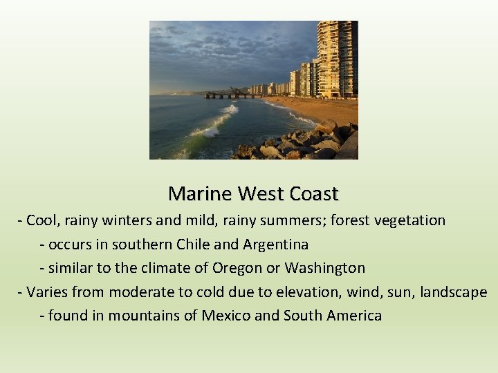 Marine West Coast - Cool, rainy winters and mild, rainy summers; forest vegetation - Marine West Coast - Cool, rainy winters and mild, rainy summers; forest vegetation -