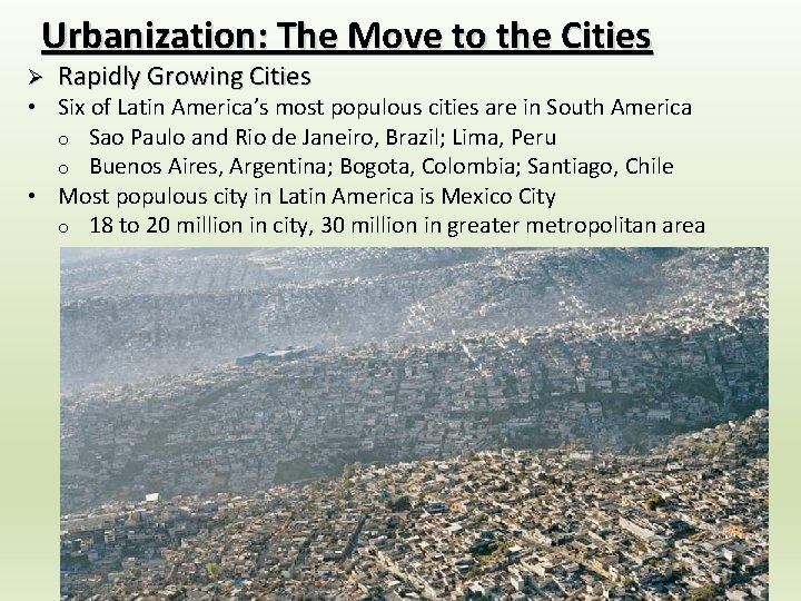 Urbanization: The Move to the Cities Ø Rapidly Growing Cities • Six of Latin Urbanization: The Move to the Cities Ø Rapidly Growing Cities • Six of Latin