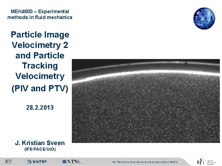 MEK 4600 – Experimental methods in fluid mechanics Particle Image Velocimetry 2 and Particle