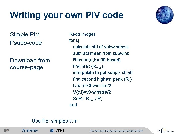 Writing your own PIV code Simple PIV Psudo-code Download from course-page Read images for