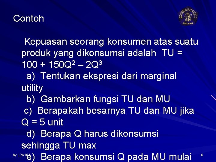 Contoh Kepuasan seorang konsumen atas suatu produk yang dikonsumsi adalah TU = 100 +