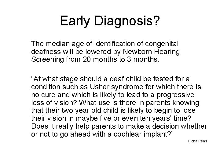 Early Diagnosis? The median age of identification of congenital deafness will be lowered by Early Diagnosis? The median age of identification of congenital deafness will be lowered by