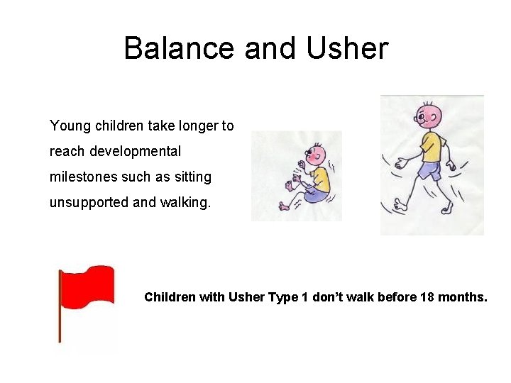 Balance and Usher Young children take longer to reach developmental milestones such as sitting Balance and Usher Young children take longer to reach developmental milestones such as sitting
