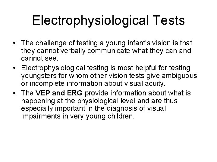 Electrophysiological Tests • The challenge of testing a young infant's vision is that they Electrophysiological Tests • The challenge of testing a young infant's vision is that they