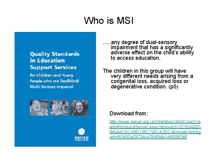 Who is MSI …. . any degree of dual-sensory impairment that has a significantly Who is MSI …. . any degree of dual-sensory impairment that has a significantly