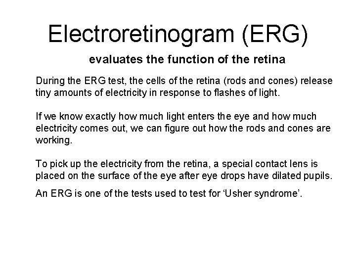 Electroretinogram (ERG) evaluates the function of the retina During the ERG test, the cells Electroretinogram (ERG) evaluates the function of the retina During the ERG test, the cells