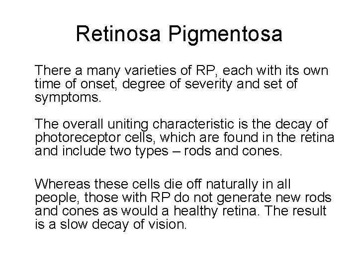 Retinosa Pigmentosa There a many varieties of RP, each with its own time of Retinosa Pigmentosa There a many varieties of RP, each with its own time of