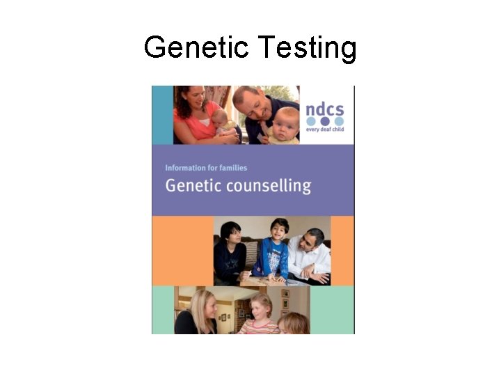 Genetic Testing Genetic Testing