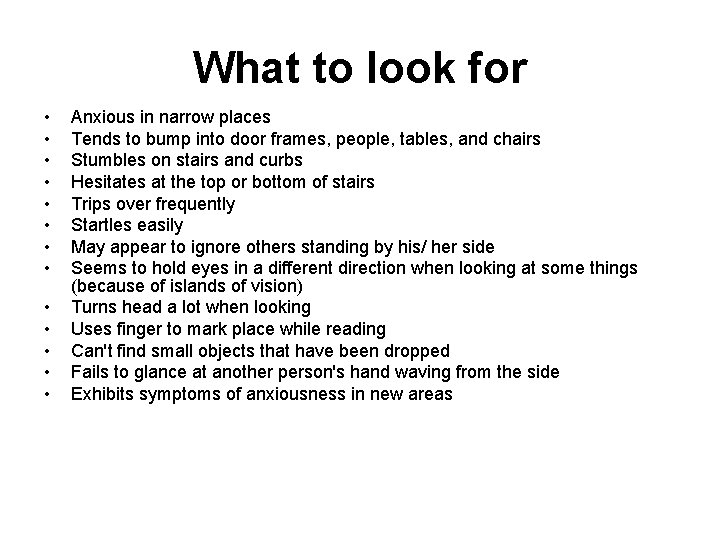 What to look for • • • • Anxious in narrow places Tends to What to look for • • • • Anxious in narrow places Tends to
