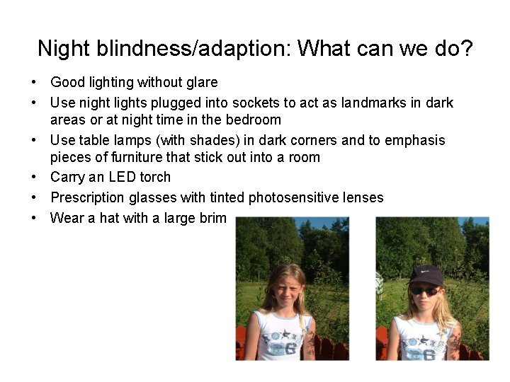 Night blindness/adaption: What can we do? • Good lighting without glare • Use night Night blindness/adaption: What can we do? • Good lighting without glare • Use night
