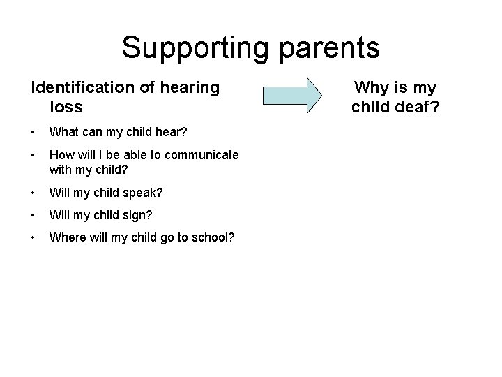Supporting parents Identification of hearing loss • What can my child hear? • How Supporting parents Identification of hearing loss • What can my child hear? • How