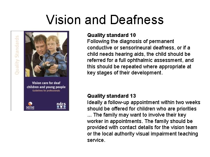 Vision and Deafness Quality standard 10 Following the diagnosis of permanent conductive or sensorineural Vision and Deafness Quality standard 10 Following the diagnosis of permanent conductive or sensorineural
