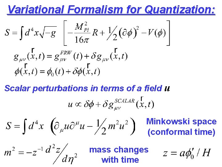 Variational Formalism for Quantization: Scalar perturbations in terms of a field u Minkowski space