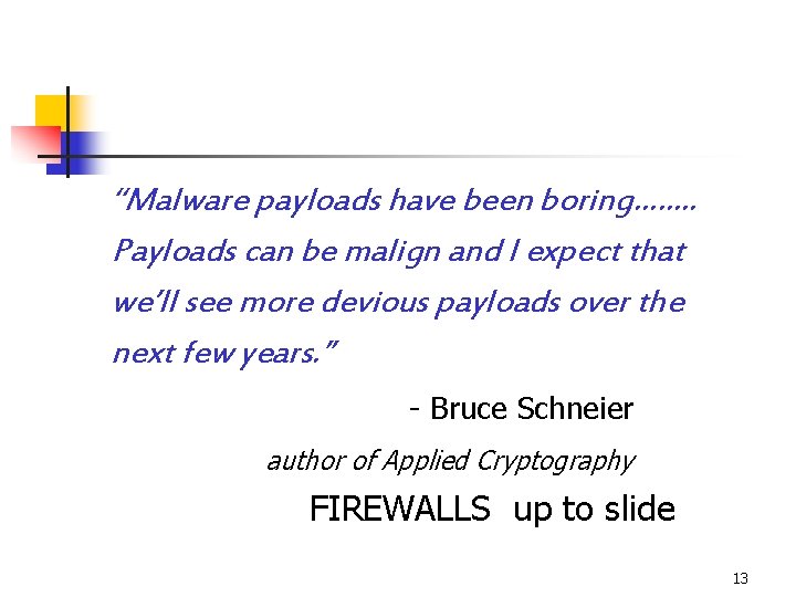 “Malware payloads have been boring……. . Payloads can be malign and I expect that “Malware payloads have been boring……. . Payloads can be malign and I expect that