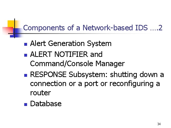 Components of a Network-based IDS …. 2 n n Alert Generation System ALERT NOTIFIER Components of a Network-based IDS …. 2 n n Alert Generation System ALERT NOTIFIER