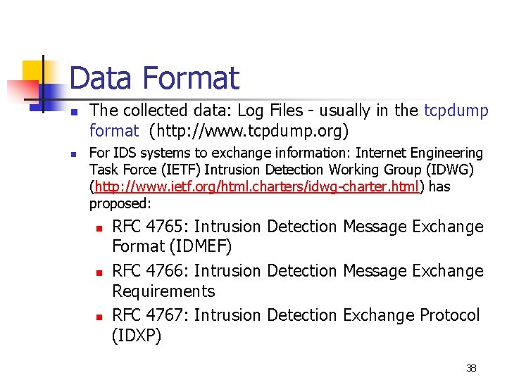 Data Format n n The collected data: Log Files - usually in the tcpdump Data Format n n The collected data: Log Files - usually in the tcpdump