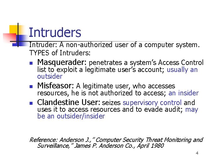 Intruders Intruder: A non-authorized user of a computer system. TYPES of Intruders: n Masquerader: Intruders Intruder: A non-authorized user of a computer system. TYPES of Intruders: n Masquerader: