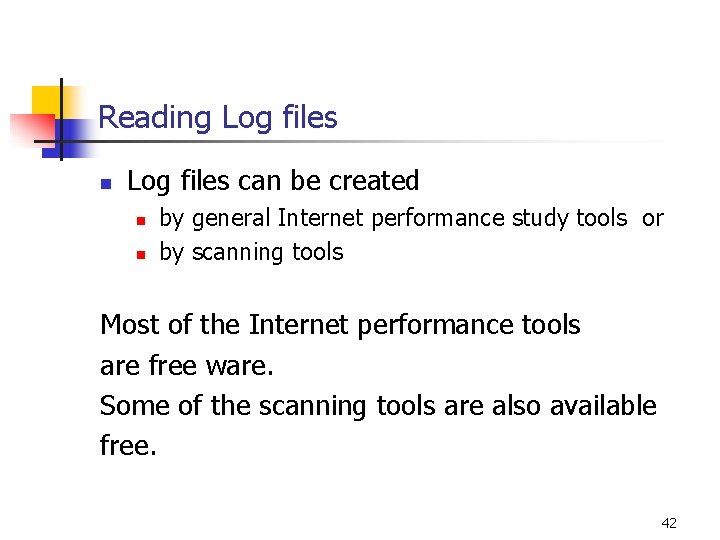 Reading Log files n Log files can be created n n by general Internet Reading Log files n Log files can be created n n by general Internet