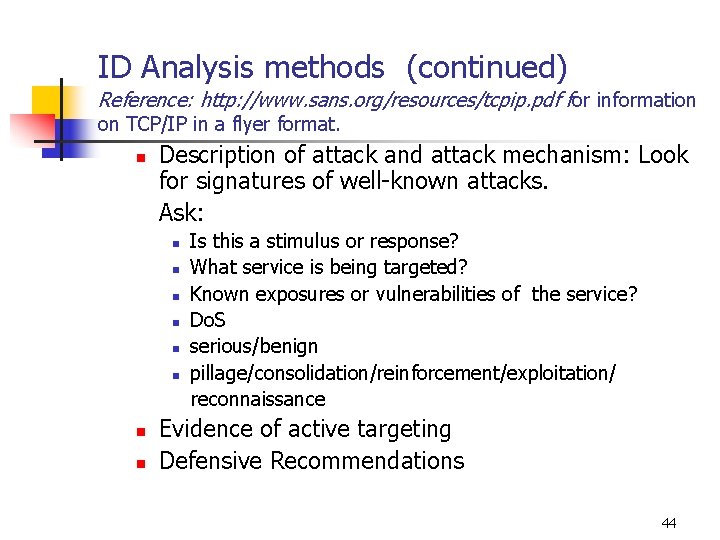 ID Analysis methods (continued) Reference: http: //www. sans. org/resources/tcpip. pdf for information on TCP/IP ID Analysis methods (continued) Reference: http: //www. sans. org/resources/tcpip. pdf for information on TCP/IP