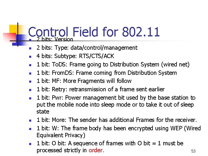 Control Field for 802. 11 2 bits: Version n n 2 bits: Type: data/control/management Control Field for 802. 11 2 bits: Version n n 2 bits: Type: data/control/management