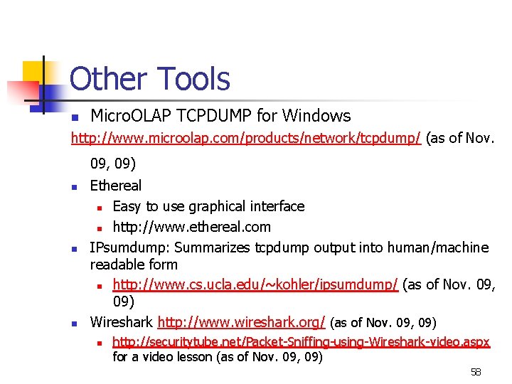 Other Tools n Micro. OLAP TCPDUMP for Windows http: //www. microolap. com/products/network/tcpdump/ (as of Other Tools n Micro. OLAP TCPDUMP for Windows http: //www. microolap. com/products/network/tcpdump/ (as of