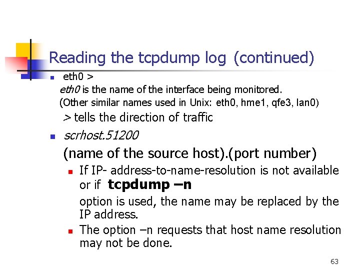 Reading the tcpdump log (continued) n n eth 0 > eth 0 is the Reading the tcpdump log (continued) n n eth 0 > eth 0 is the