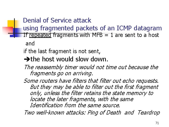 Denial of Service attack using fragmented packets of an ICMP datagram If repeated fragments Denial of Service attack using fragmented packets of an ICMP datagram If repeated fragments