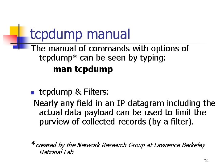 tcpdump manual The manual of commands with options of tcpdump* can be seen by tcpdump manual The manual of commands with options of tcpdump* can be seen by