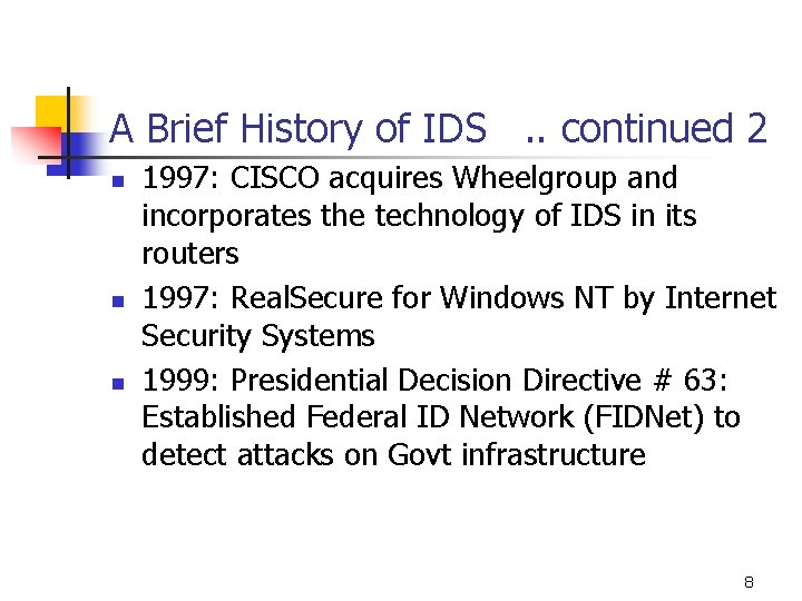 A Brief History of IDS. . continued 2 n n n 1997: CISCO acquires A Brief History of IDS. . continued 2 n n n 1997: CISCO acquires