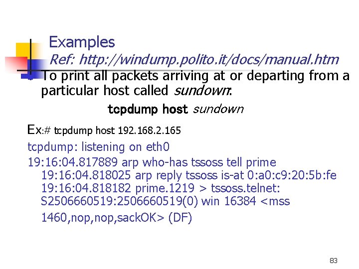 Examples Ref: http: //windump. polito. it/docs/manual. htm To print all packets arriving at or Examples Ref: http: //windump. polito. it/docs/manual. htm To print all packets arriving at or