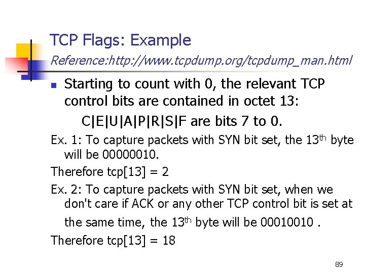 TCP Flags: Example Reference: http: //www. tcpdump. org/tcpdump_man. html n Starting to count with TCP Flags: Example Reference: http: //www. tcpdump. org/tcpdump_man. html n Starting to count with