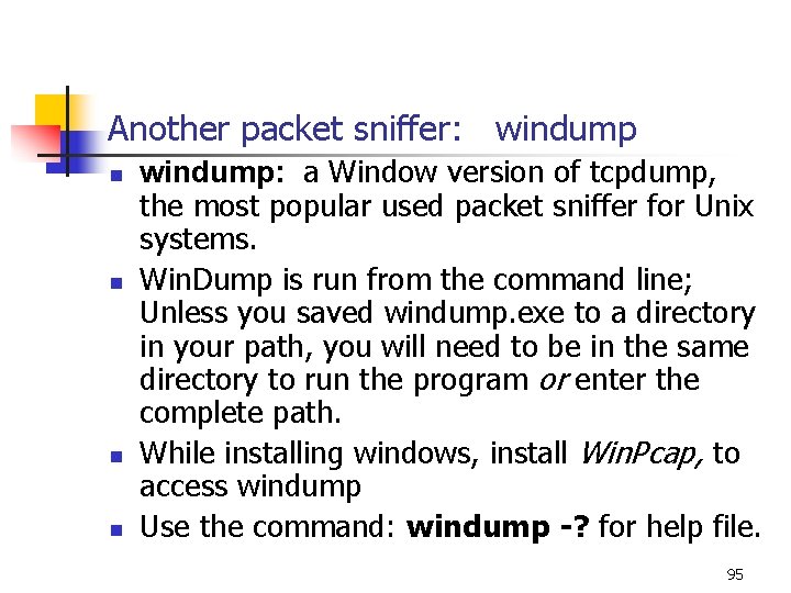 Another packet sniffer: windump n n windump: a Window version of tcpdump, the most Another packet sniffer: windump n n windump: a Window version of tcpdump, the most