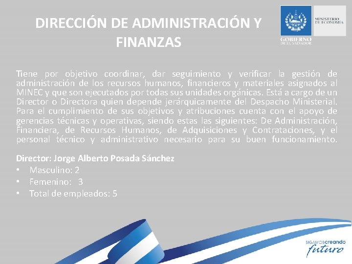 DIRECCIÓN DE ADMINISTRACIÓN Y FINANZAS Tiene por objetivo coordinar, dar seguimiento y verificar la