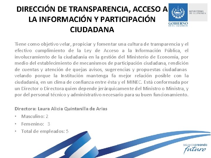 DIRECCIÓN DE TRANSPARENCIA, ACCESO A LA INFORMACIÓN Y PARTICIPACIÓN CIUDADANA Tiene como objetivo velar,