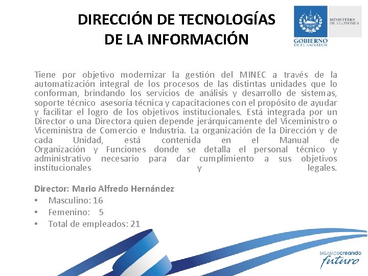 DIRECCIÓN DE TECNOLOGÍAS DE LA INFORMACIÓN Tiene por objetivo modernizar la gestión del MINEC