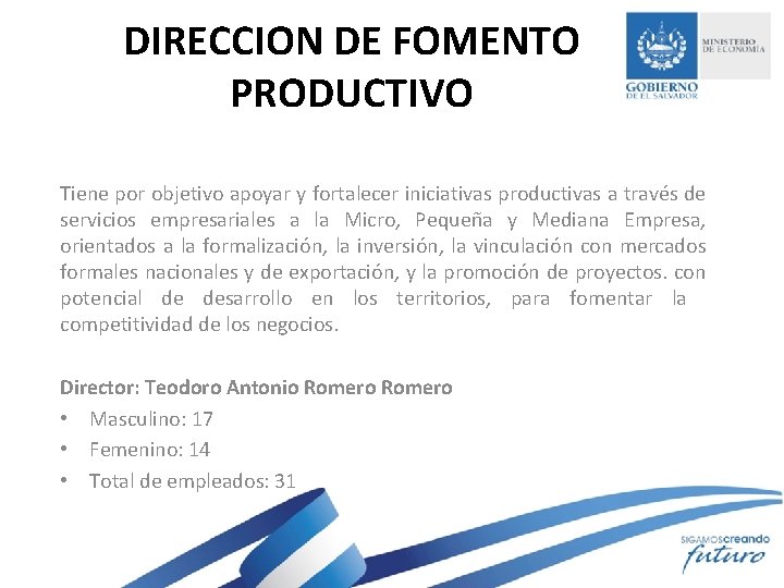 DIRECCION DE FOMENTO PRODUCTIVO Tiene por objetivo apoyar y fortalecer iniciativas productivas a través