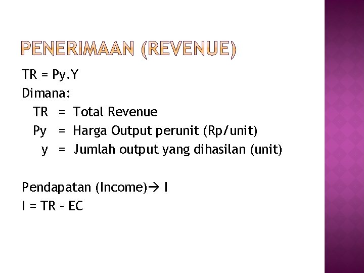 TR = Py. Y Dimana: TR = Total Revenue Py = Harga Output perunit