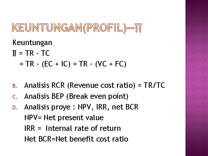 Keuntungan ∏ = TR – TC = TR – (EC + IC) = TR