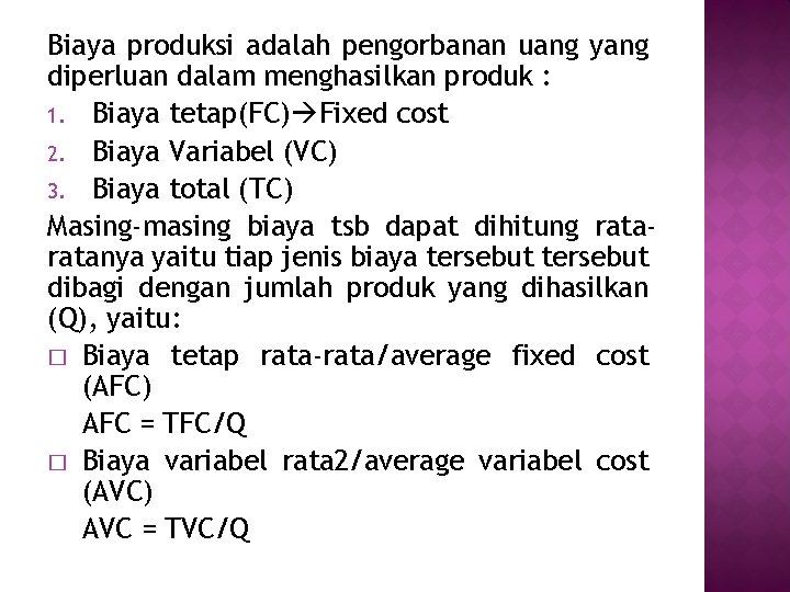 Biaya produksi adalah pengorbanan uang yang diperluan dalam menghasilkan produk : 1. Biaya tetap(FC)