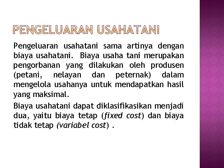 Pengeluaran usahatani sama artinya dengan biaya usahatani. Biaya usaha tani merupakan pengorbanan yang dilakukan