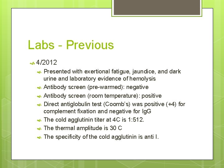 Labs - Previous 4/2012 Presented with exertional fatigue, jaundice, and dark urine and laboratory
